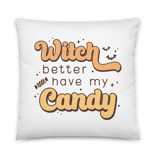 Witch better have my candy | Basic Pillow