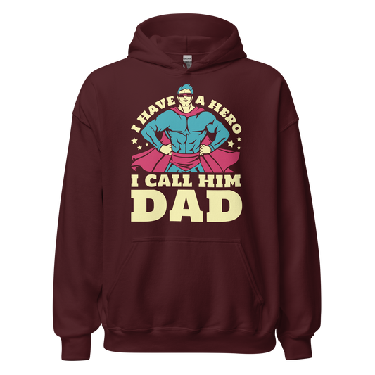 I have a hero I call him dad quote | Unisex Hoodie