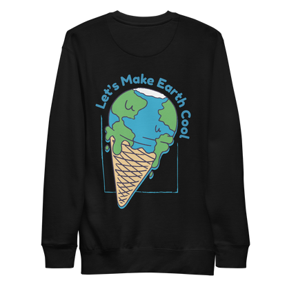 Ecology let's make the Earth cool quote | Unisex Premium Sweatshirt - F&B