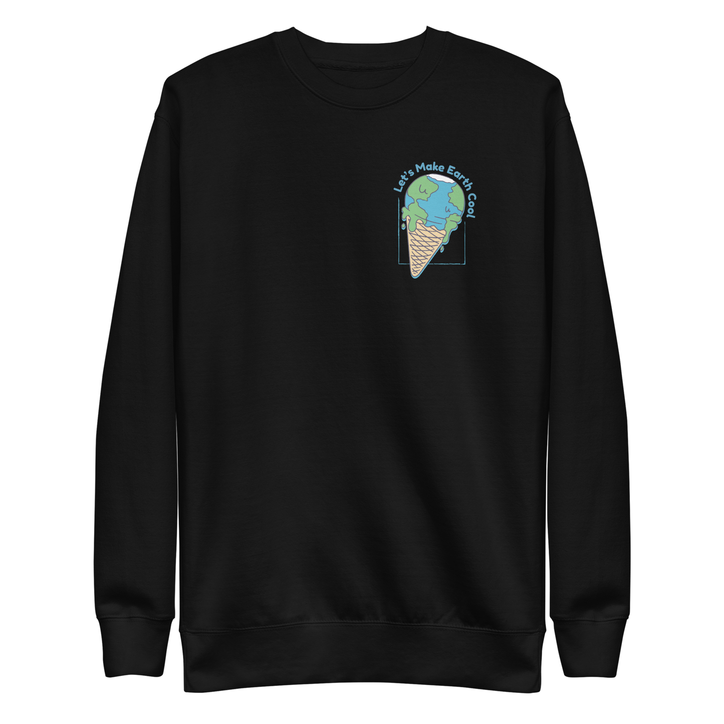 Ecology let's make the Earth cool quote | Unisex Premium Sweatshirt - F&B