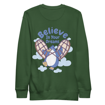 Believe in your dreams funny penguin | Unisex Premium Sweatshirt - F&B