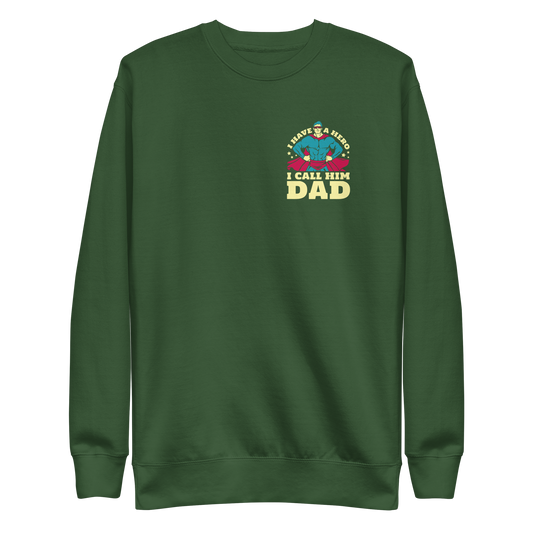 I have a hero I call him dad quote | Unisex Premium Sweatshirt - F&B