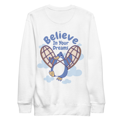 Believe in your dreams funny penguin | Unisex Premium Sweatshirt - F&B