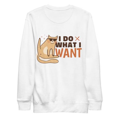 Do what I want funny cat | Unisex Premium Sweatshirt - F&B
