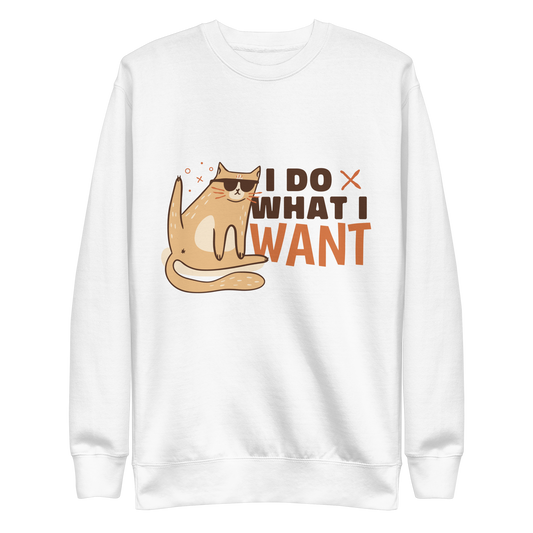 Do what I want funny cat | Unisex Premium Sweatshirt