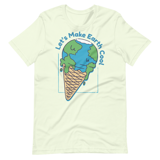 Ecology let's make the Earth cool quote | Unisex t-shirt