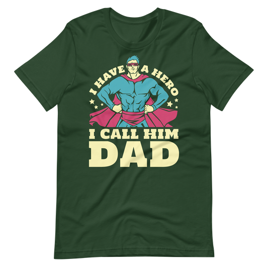 I have a hero I call him dad quote | Unisex t-shirt