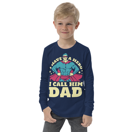 I have a hero I call him dad quote | Youth Long Sleeve Tee